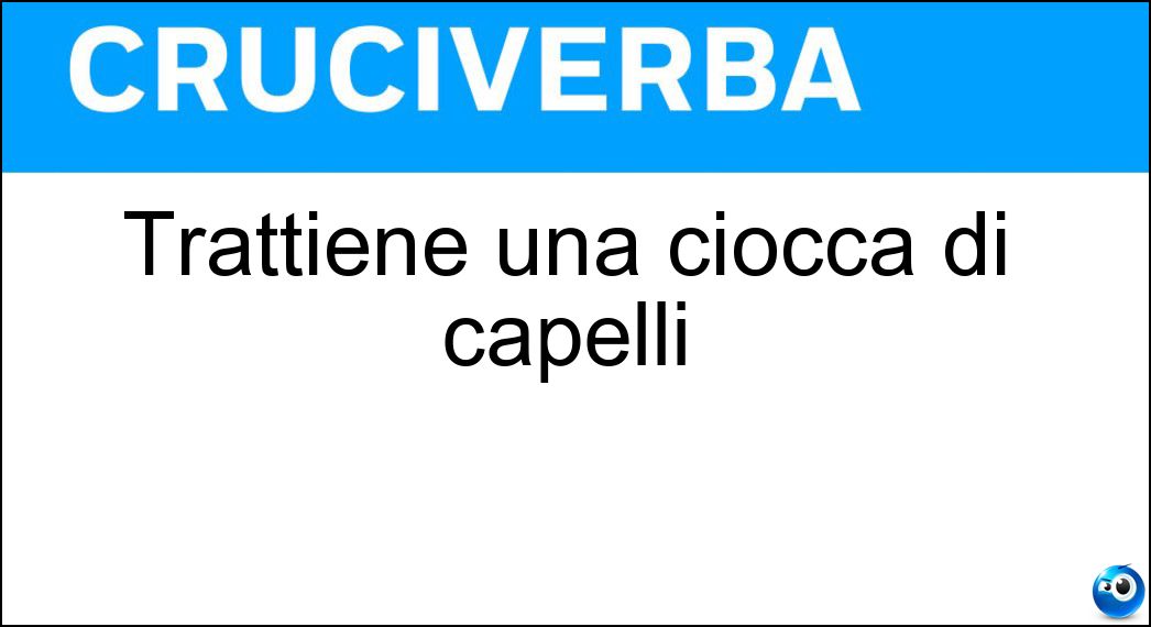 Trattiene una ciocca di capelli Soluzione Cruciverba: Trattiene una ciocca di capelli - Risposta Molletta