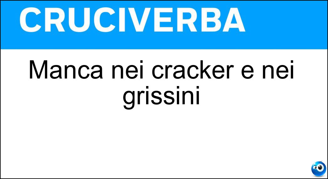 Manca nei cracker e nei grissini