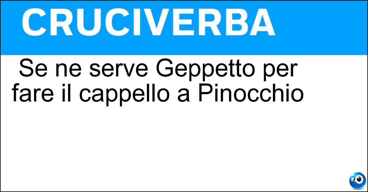Soluzione Se ne serve Geppetto per fare il cappello a Pinocchio - Mollica