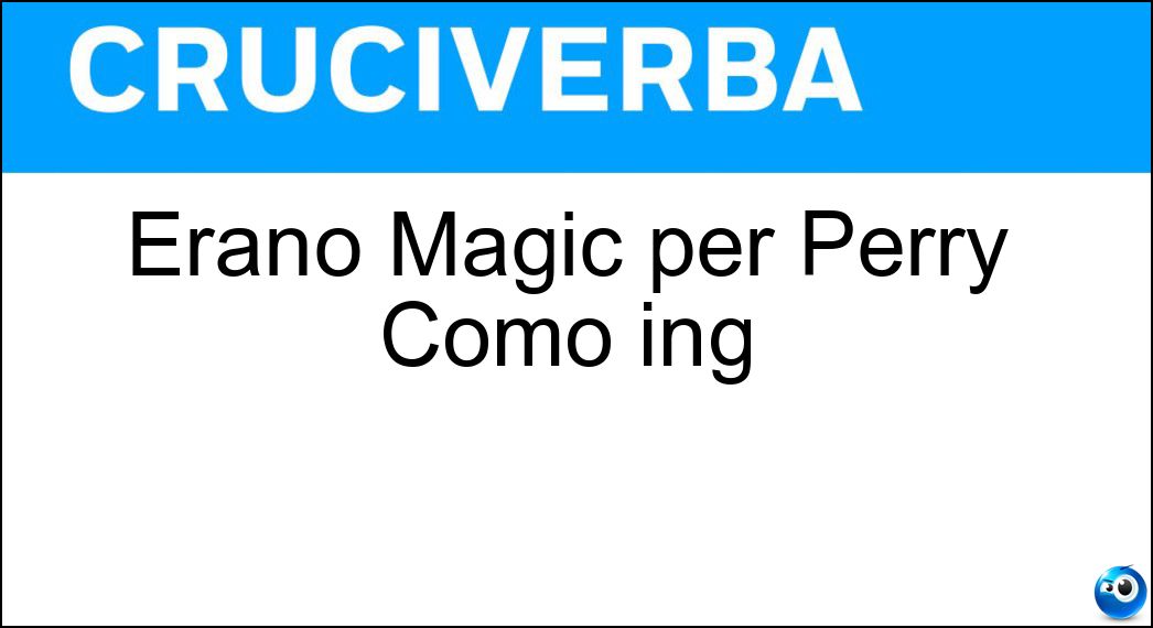 Soluzione Erano Magic per Perry Como ing - Moments