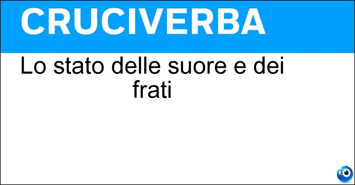 Lo stato delle suore e dei frati Soluzione Lo stato delle suore e dei frati - Monacato