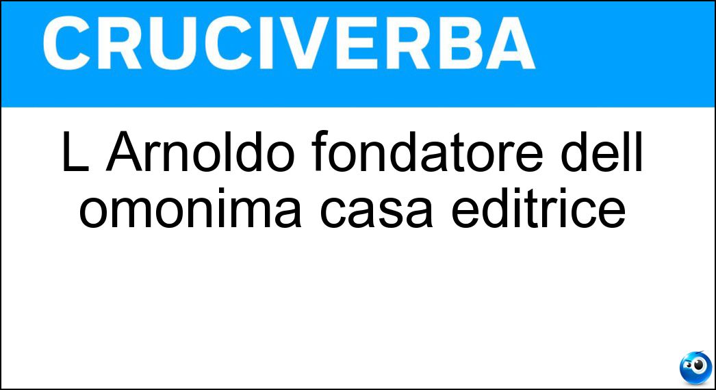 L Arnoldo fondatore dell omonima casa editrice