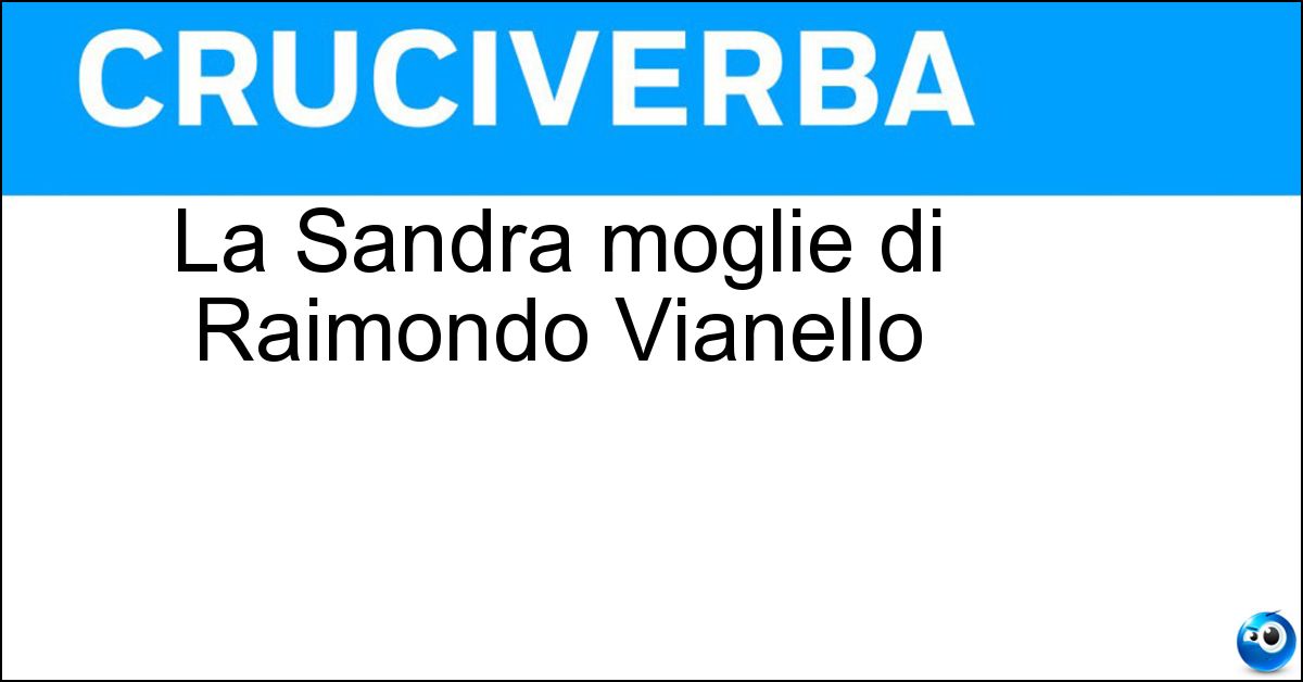 Soluzione La Sandra moglie di Raimondo Vianello - Mondaini