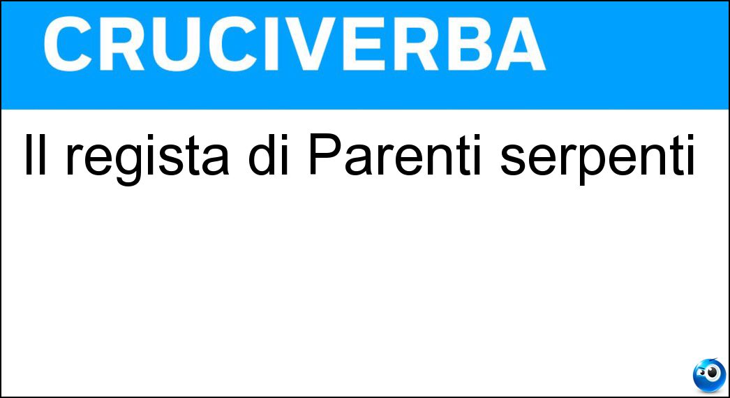 Il regista di Parenti serpenti Soluzione Il regista di Parenti serpenti - Monicelli