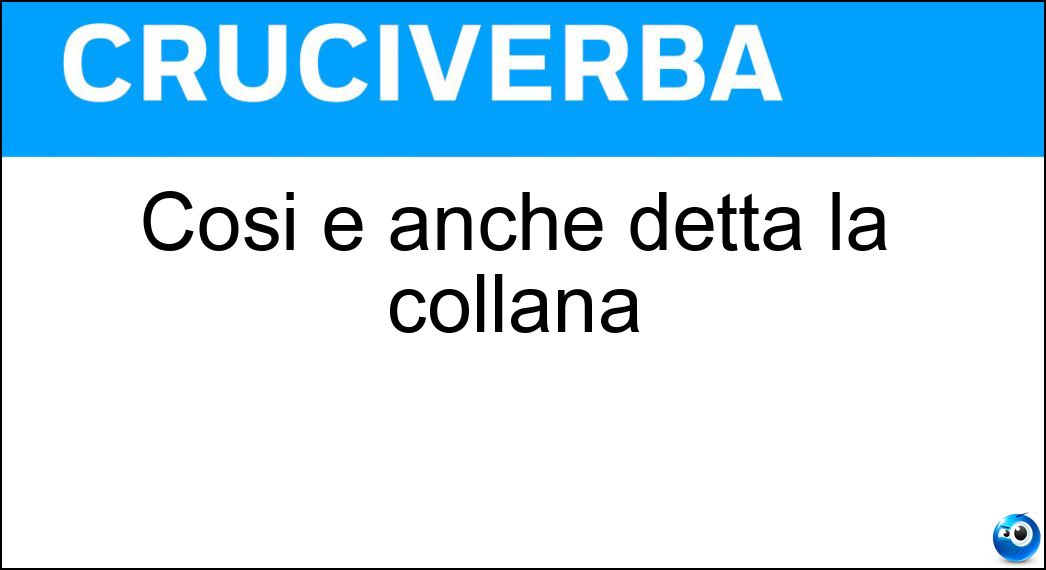 Così è anche detta la collana Soluzione Così è anche detta la collana - Monile