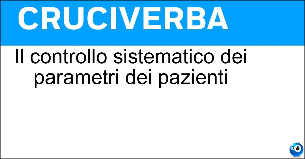 Il controllo sistematico dei parametri dei pazienti Soluzione Il controllo sistematico dei parametri dei pazienti - Monitoraggio