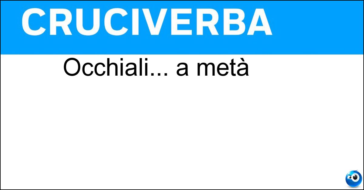 Soluzione Occhiali... a metà - Monocolo