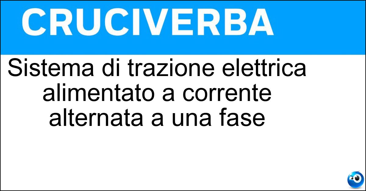 Sistema di trazione elettrica alimentato a corrente alternata a una fase Sistema di trazione elettrica alimentato a corrente alternata a una fase