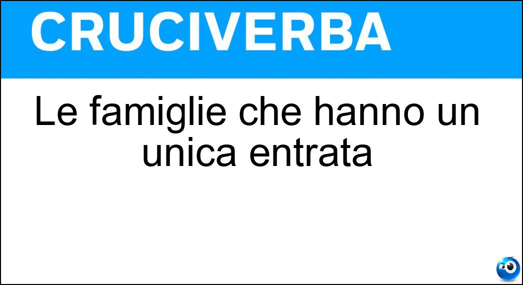 Le famiglie che hanno un unica entrata