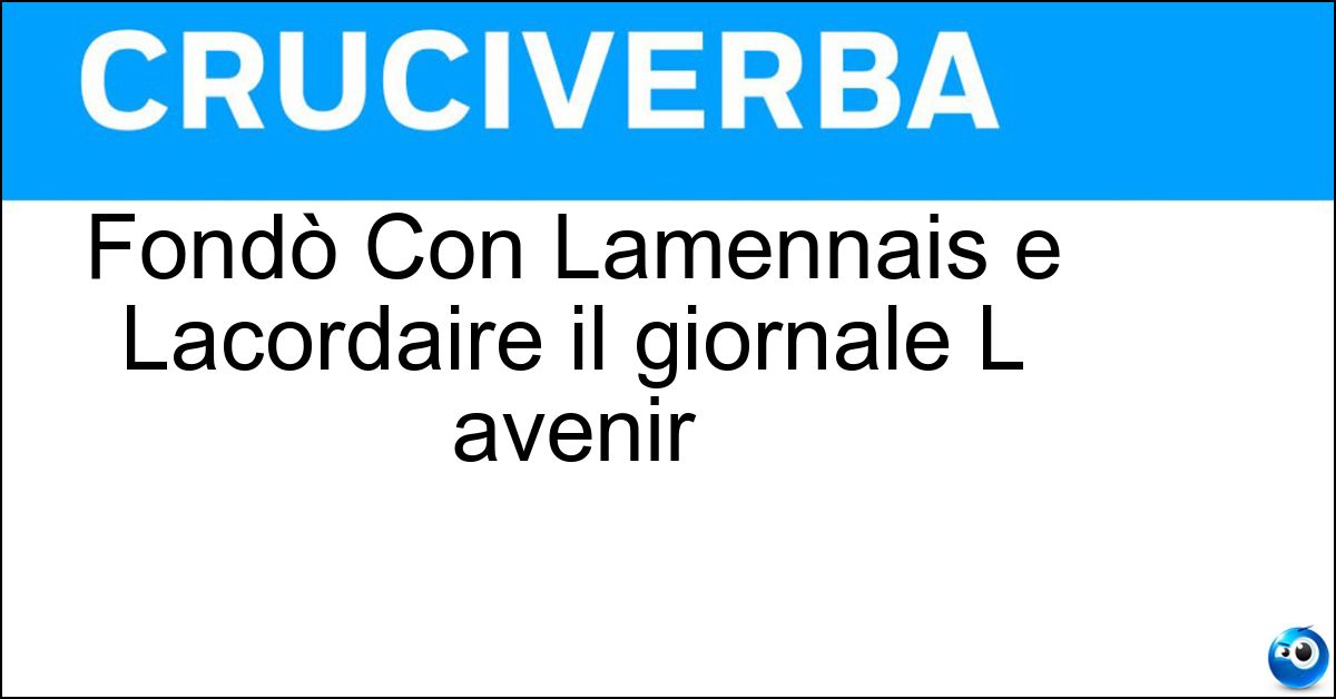 Soluzione Fondò Con Lamennais e Lacordaire il giornale L avenir - Montalembert