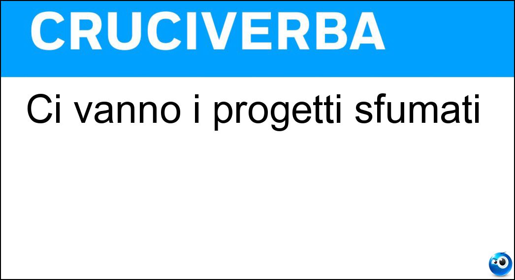 Ci vanno i progetti sfumati Soluzione Ci vanno i progetti sfumati - Monte