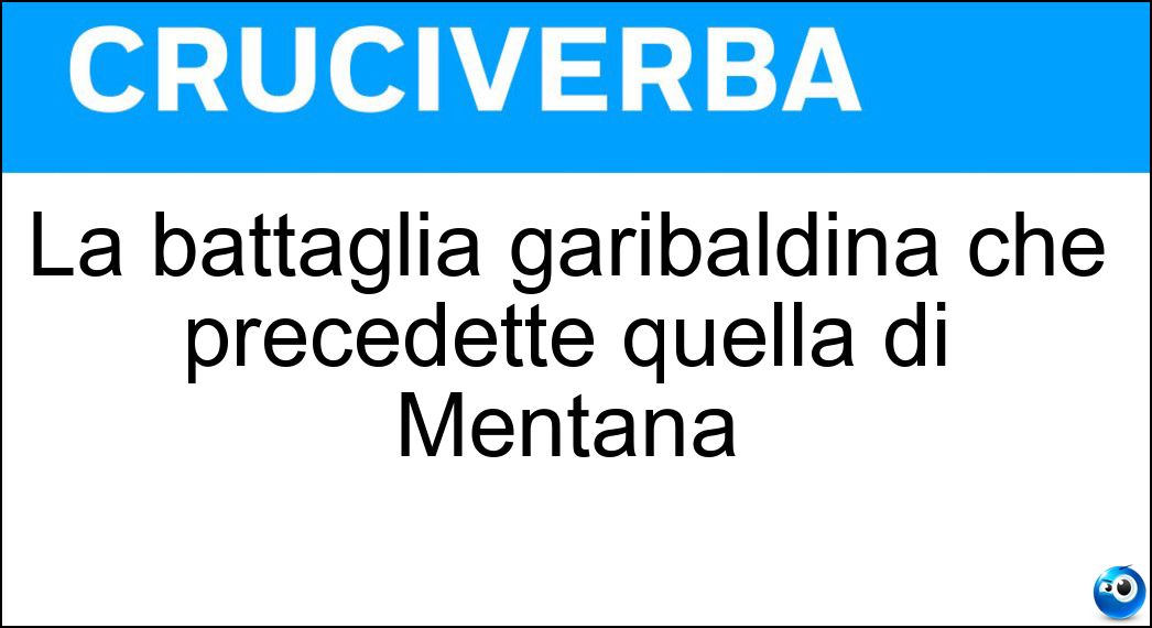 La battaglia garibaldina che precedette quella di Mentana