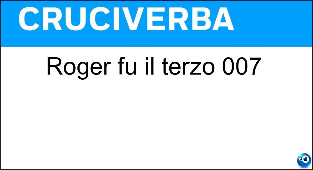 Roger fu il terzo 007 Soluzione Cruciverba: Roger fu il terzo 007 - Risposta Moore
