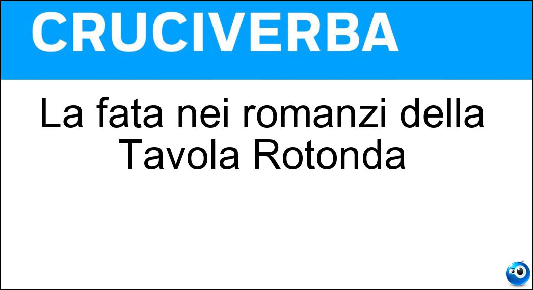 La fata nei romanzi della Tavola Rotonda Soluzione La fata nei romanzi della Tavola Rotonda - Morgana