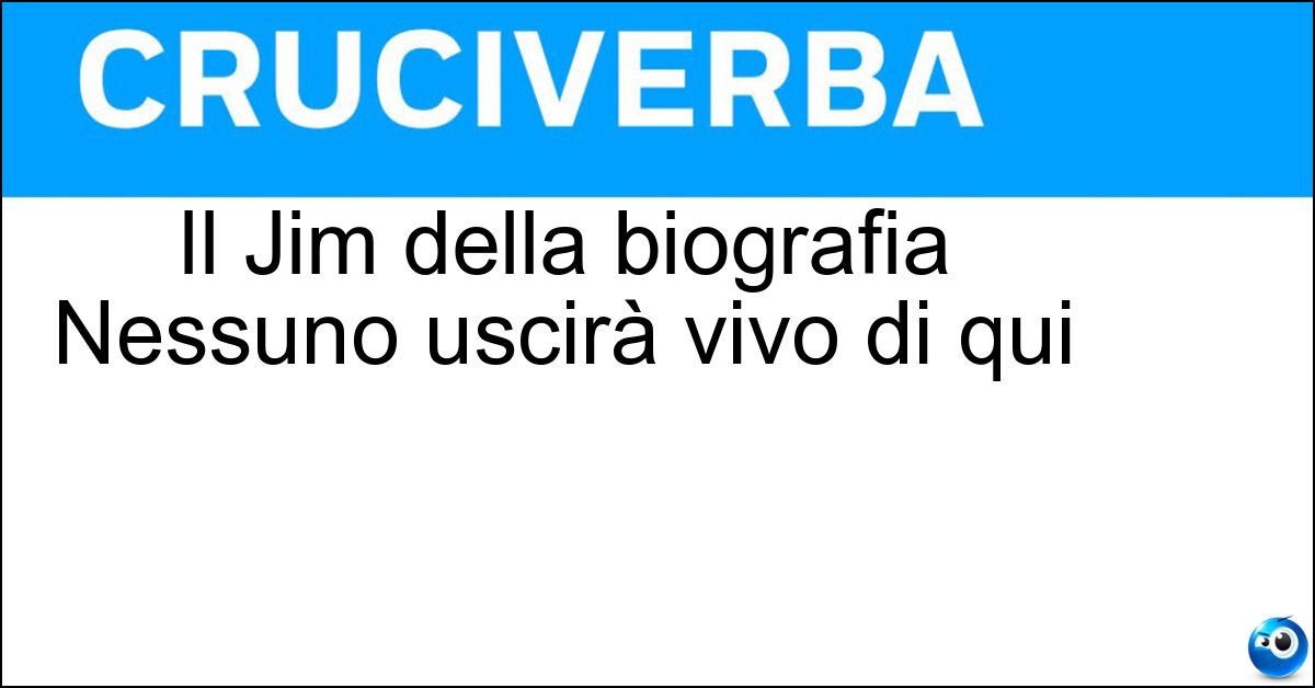 Il Jim della biografia Nessuno uscirà vivo di qui Soluzione Il Jim della biografia Nessuno uscirà vivo di qui - Morrison