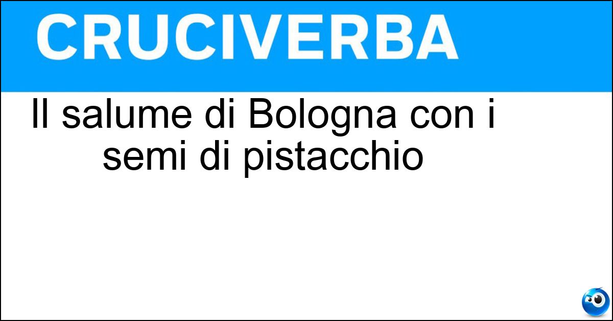 Il salume di Bologna con i semi di pistacchio Soluzione Il salume di Bologna con i semi di pistacchio - Mortadella