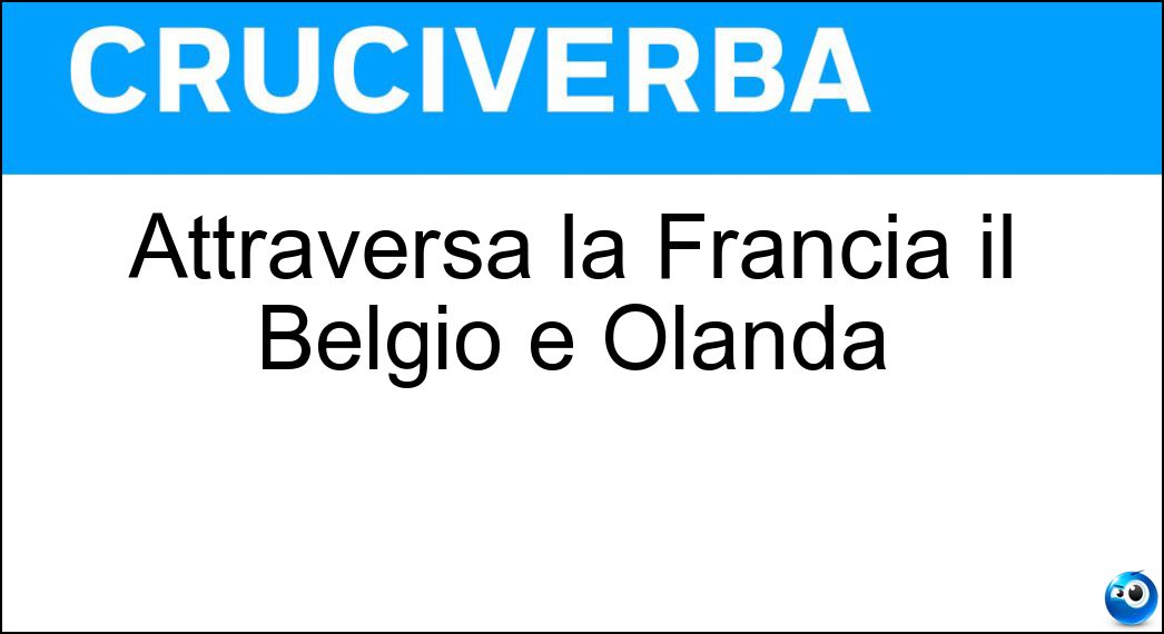 Attraversa la Francia il Belgio e Olanda Soluzione Attraversa la Francia il Belgio e Olanda - Mosa