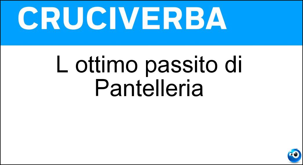 L ottimo passito di Pantelleria Soluzione L ottimo passito di Pantelleria - Moscato