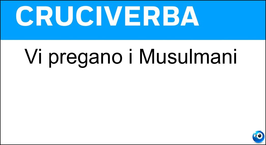 Vi pregano i Musulmani Soluzione Vi pregano i Musulmani - Moschea