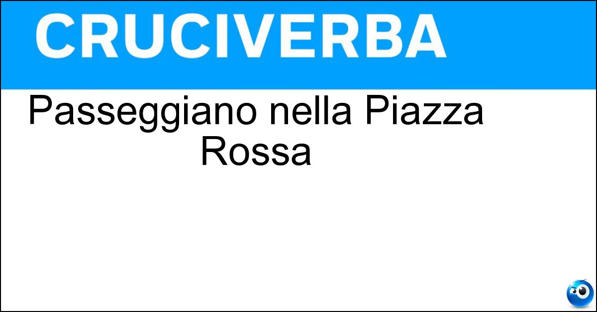 Passeggiano nella Piazza Rossa