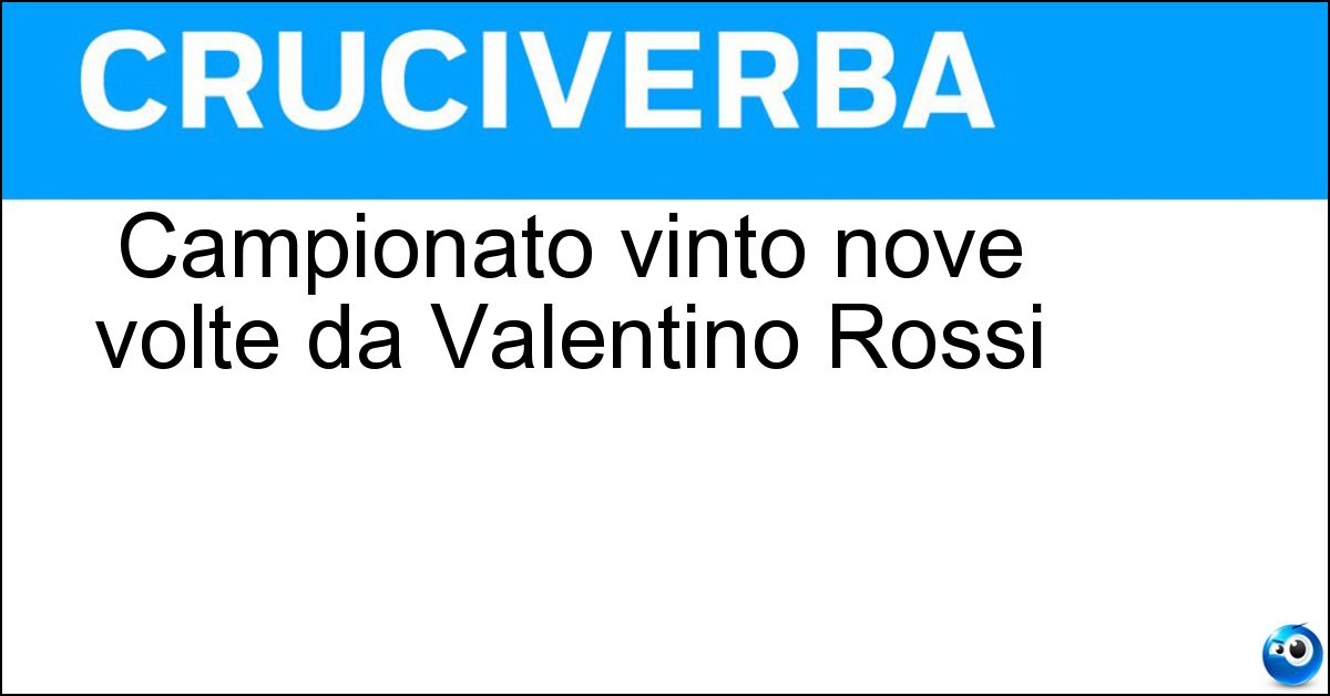 Soluzione Campionato vinto nove volte da Valentino Rossi - Motogp