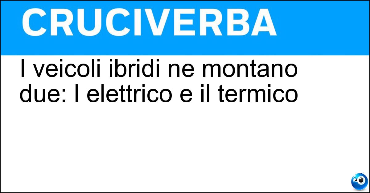 I veicoli ibridi ne montano due: l elettrico e il termico Soluzione I veicoli ibridi ne montano due: l elettrico e il termico - Motori