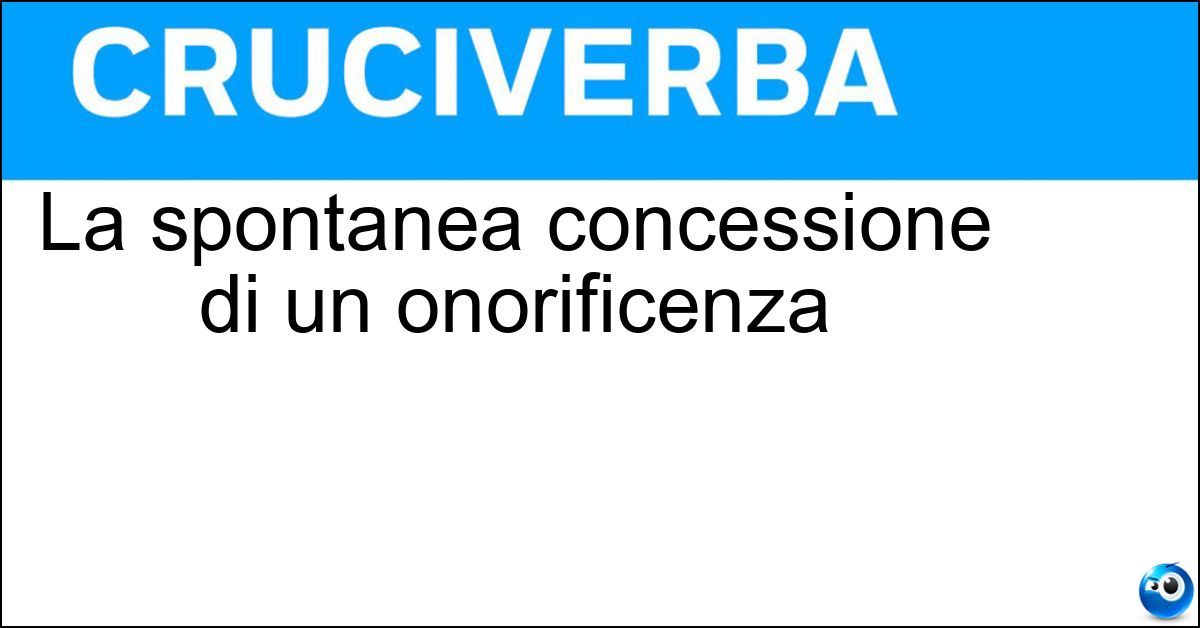 Soluzione La spontanea concessione di un onorificenza - Motu Proprio
