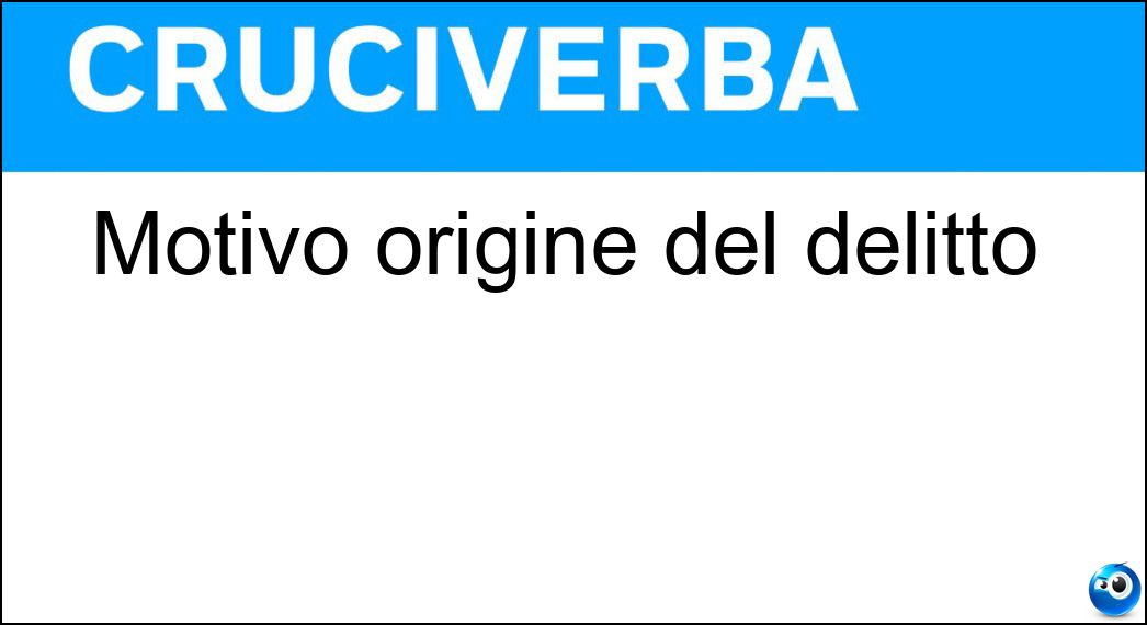 Motivo origine del delitto Soluzione Cruciverba: Motivo origine del delitto - Risposta Movente