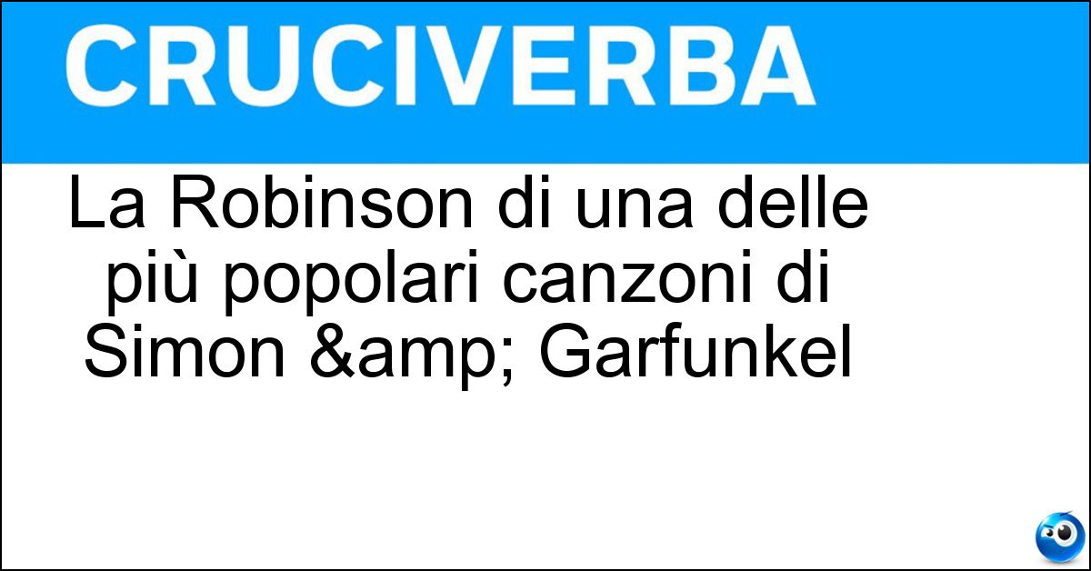 La Robinson di una delle più popolari canzoni di Simon & Garfunkel
