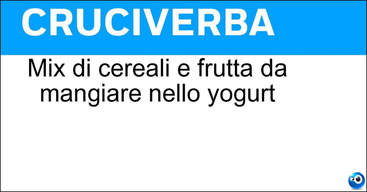 Soluzione Mix di cereali e frutta da mangiare nello yogurt - Muesli