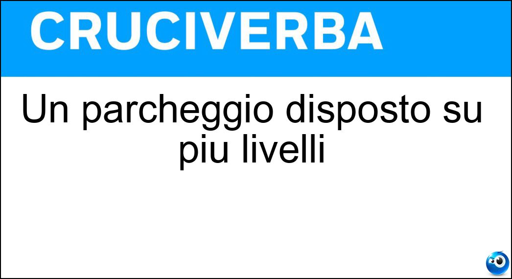 Un parcheggio disposto su più livelli