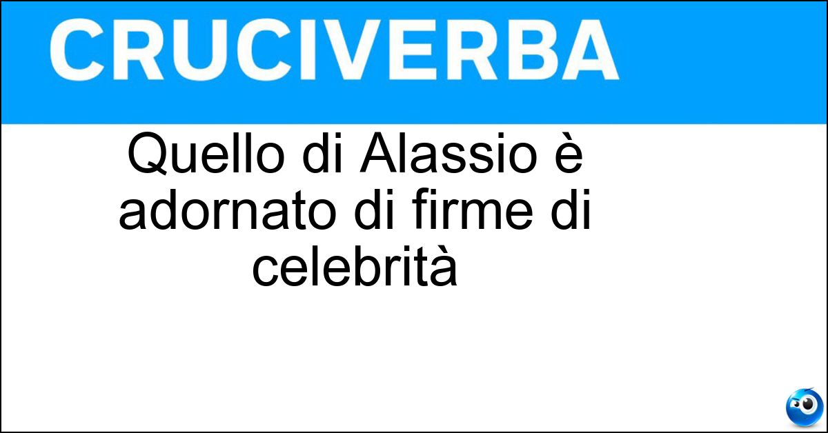 Quello di Alassio è adornato di firme di celebrità Soluzione Quello di Alassio è adornato di firme di celebrità - Muretto