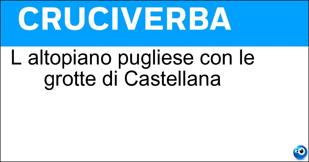 Soluzione L altopiano pugliese con le grotte di Castellana - Murge