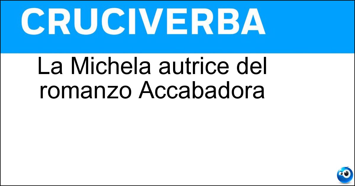 La Michela autrice del romanzo Accabadora Soluzione La Michela autrice del romanzo Accabadora - Murgia