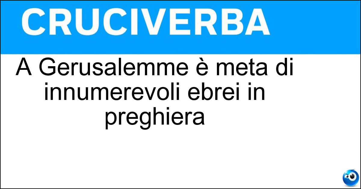 A Gerusalemme è meta di innumerevoli ebrei in preghiera Soluzione A Gerusalemme è meta di innumerevoli ebrei in preghiera - Muro Del Pianto