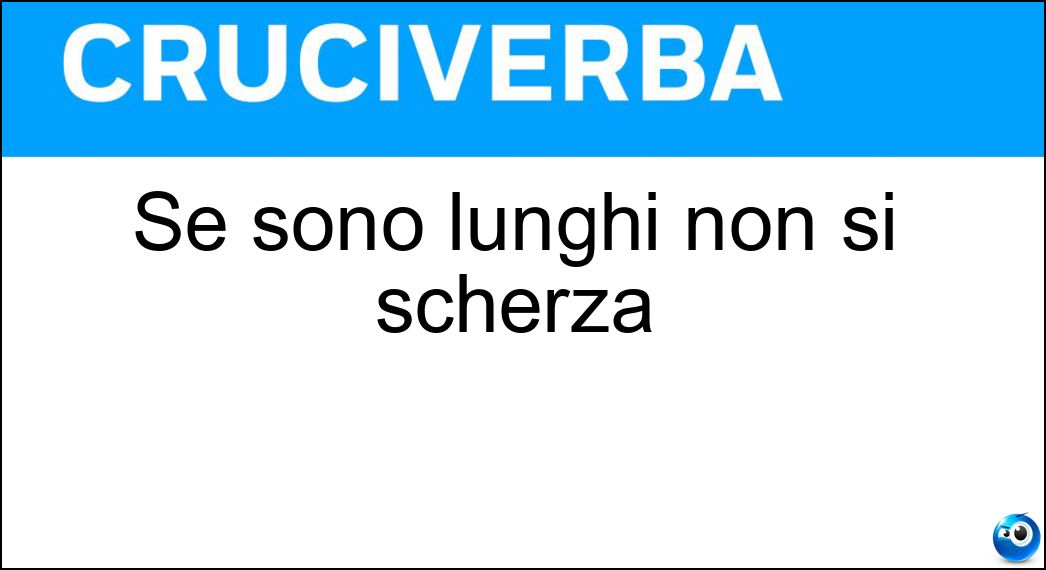 Se sono lunghi non si scherza Soluzione Se sono lunghi non si scherza - Musi