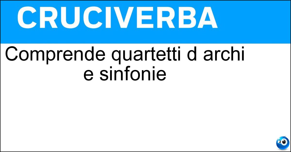 Comprende quartetti d archi e sinfonie Soluzione Comprende quartetti d archi e sinfonie - Musica Classica
