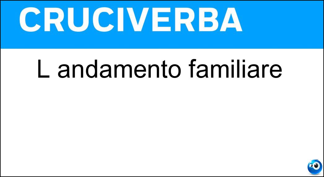 L andamento familiare L andamento familiare