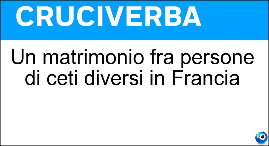 Un matrimonio fra persone di ceti diversi in Francia