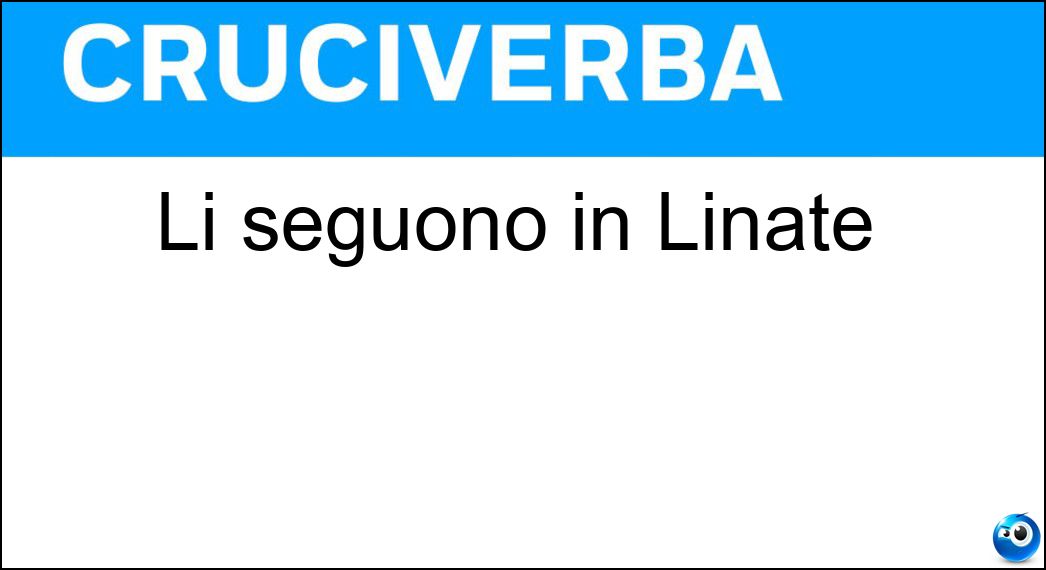 Li seguono in Linate Soluzione Li seguono in Linate - Na