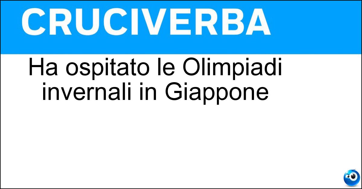 Ha ospitato le Olimpiadi invernali in Giappone Soluzione Ha ospitato le Olimpiadi invernali in Giappone - Nagano