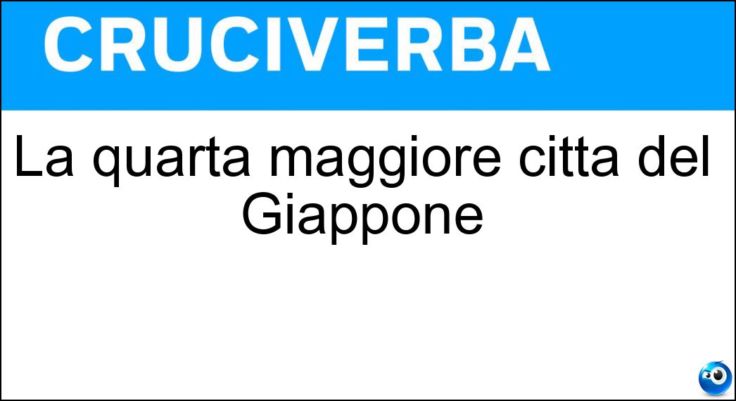 La quarta maggiore città del Giappone Soluzione La quarta maggiore città del Giappone - Nagoya