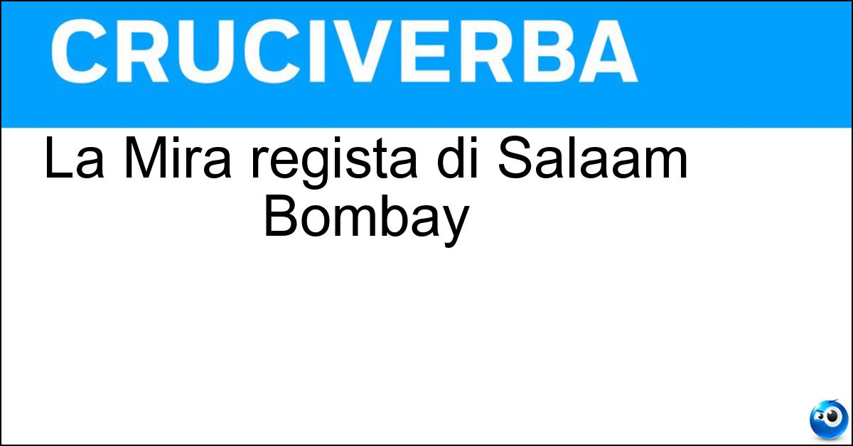Soluzione La Mira regista di Salaam Bombay - Nair