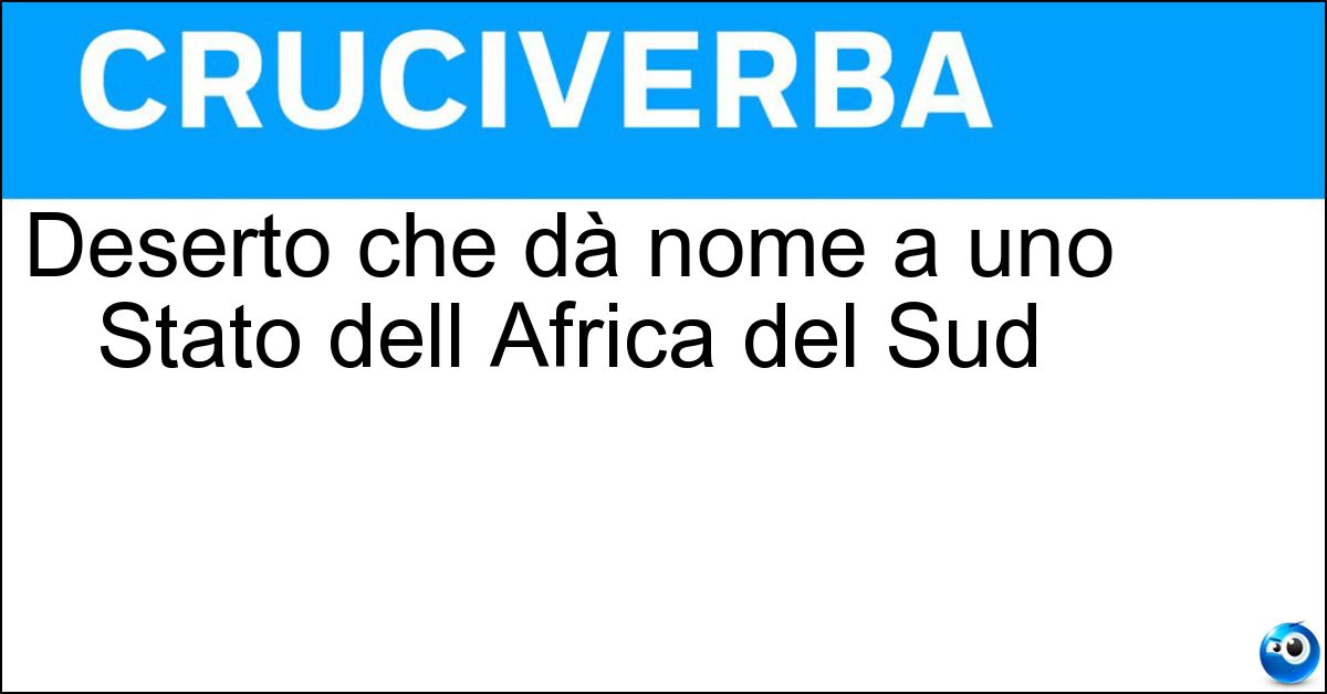 Deserto che dà nome a uno Stato dell Africa del Sud Soluzione Deserto che dà nome a uno Stato dell Africa del Sud - Namib