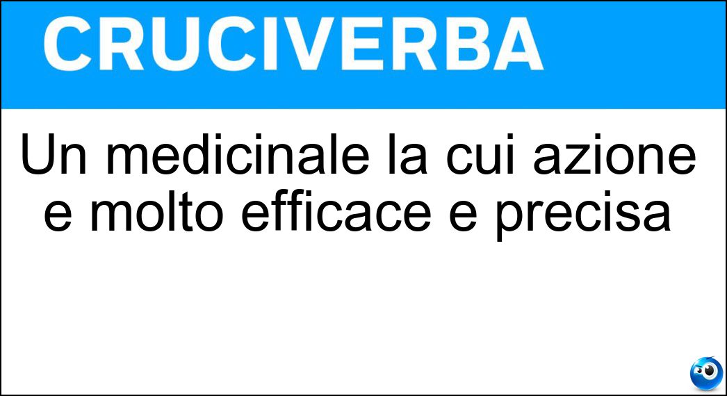 Un medicinale la cui azione è molto efficace e precisa Soluzione Cruciverba: Un medicinale la cui azione è molto efficace e precisa - Risposta Nanofarmaco