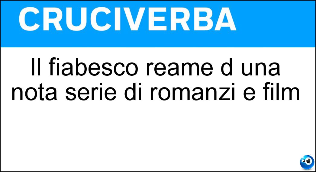 Il fiabesco reame d una nota serie di romanzi e film