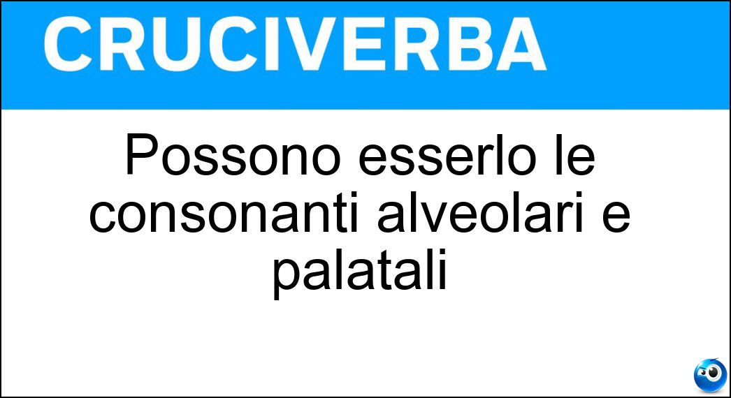 Possono esserlo le consonanti alveolari e palatali Soluzione Possono esserlo le consonanti alveolari e palatali - Nasali