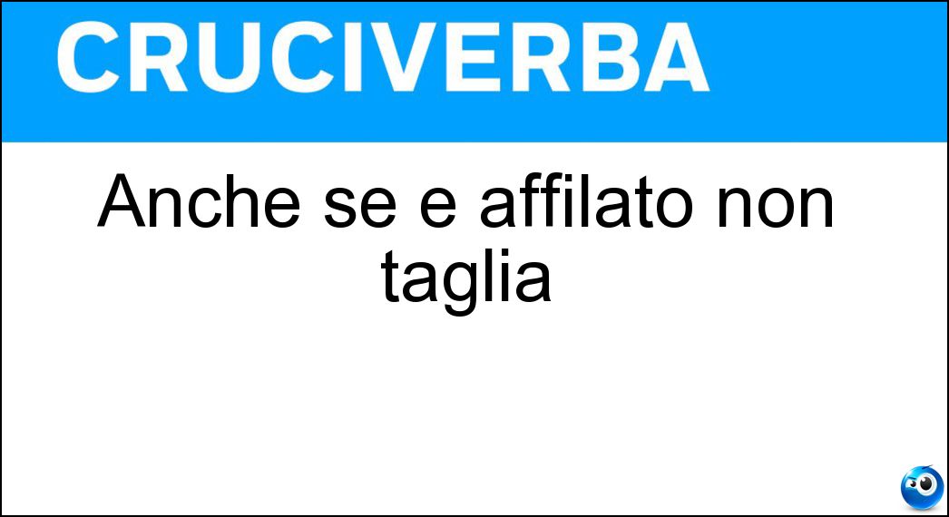 Anche se è affilato non taglia Soluzione Anche se è affilato non taglia - Naso