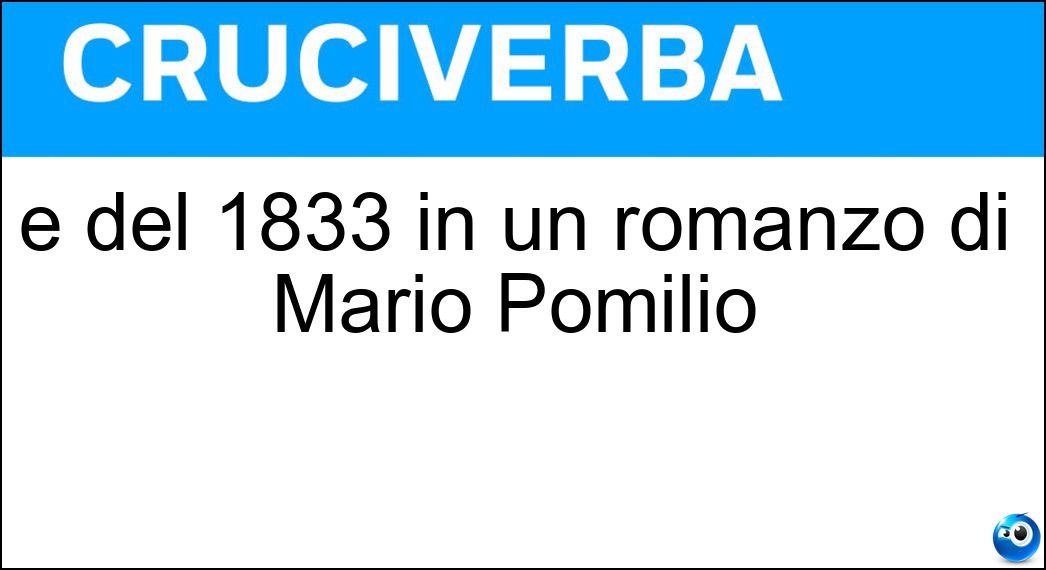 È del 1833 in un romanzo di Mario Pomilio Soluzione È del 1833 in un romanzo di Mario Pomilio - Natale