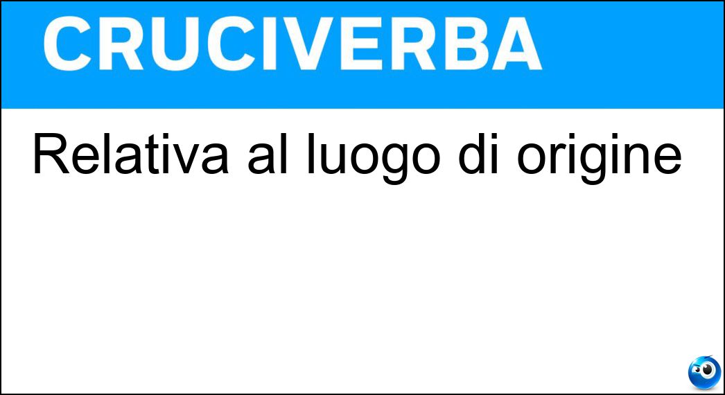 Relativa al luogo di origine